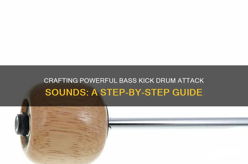 how to make attack sound of bass kick drum