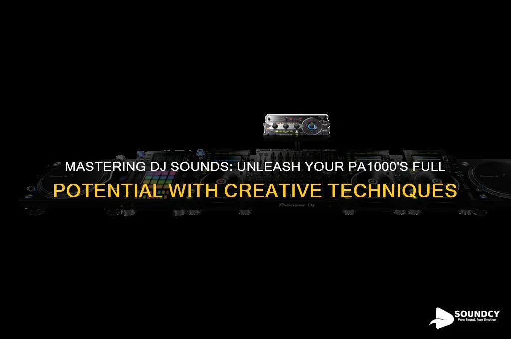 how to make awsome dj sounds on my pa1000