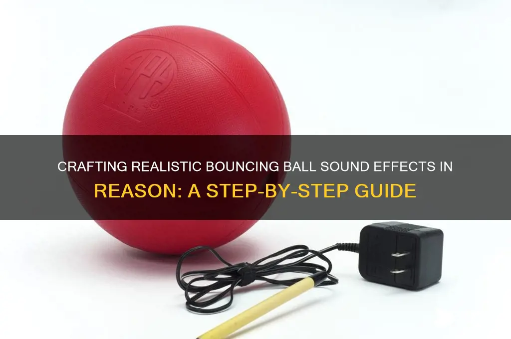 how to make bouncing ball sound fx in reason