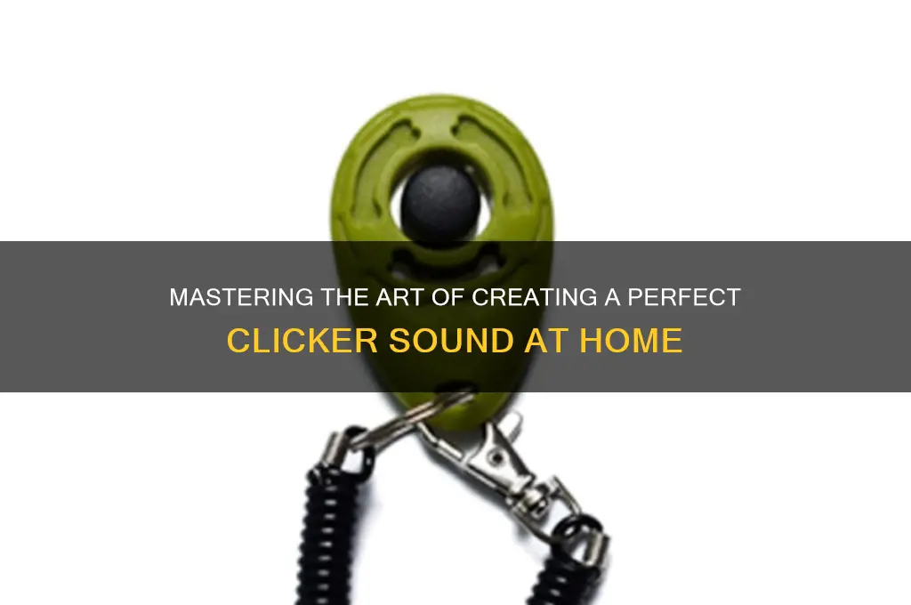 how to make clicker sound