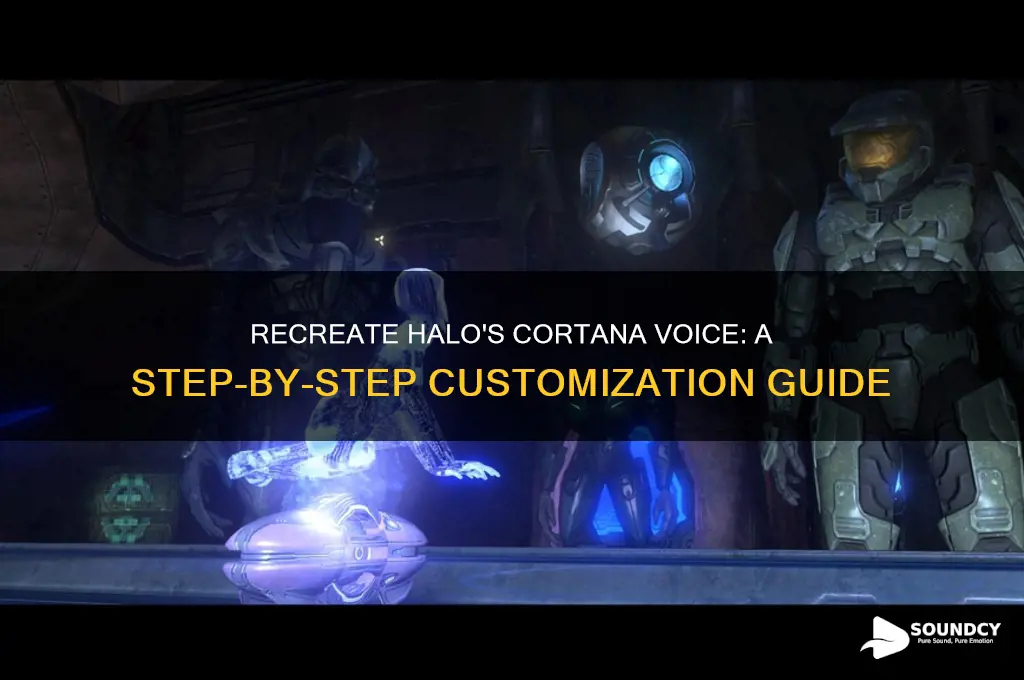 how to make cortana sound like cortana from halo