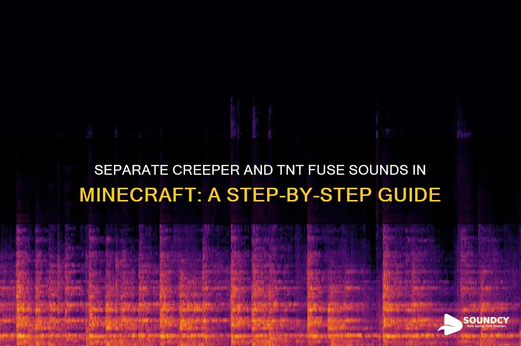 how to make creeper and tnt fuse sound separate
