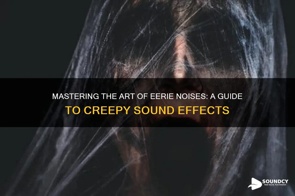 how to make creepy sounds