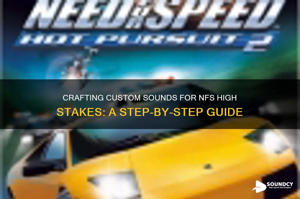 how to make custom sounds for nfs high stakes