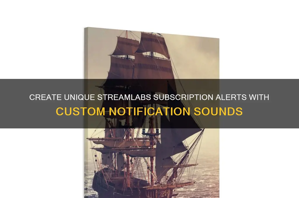 how to make custom subscription notification sounds on streamlabs