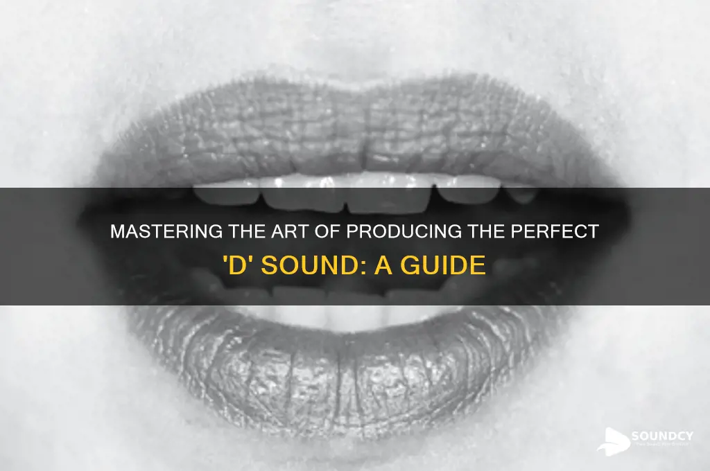 how to make d sound