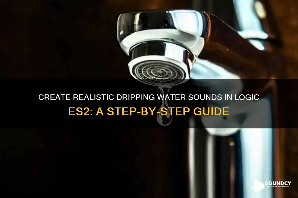 how to make dripping water sounds in logic es2