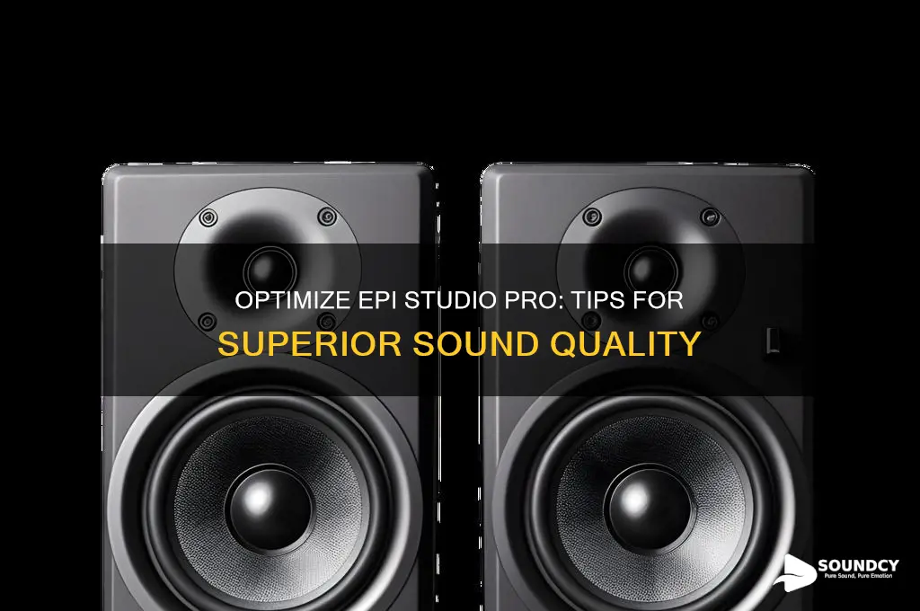 how to make epi studio pro sound its best