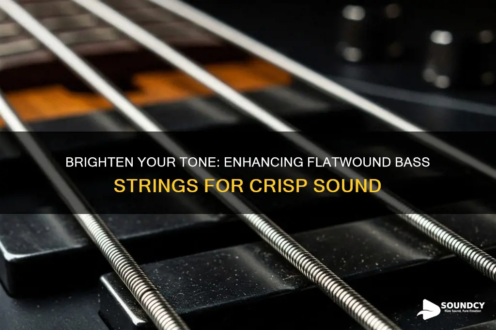 how to make flat wound bass strings sound brighter