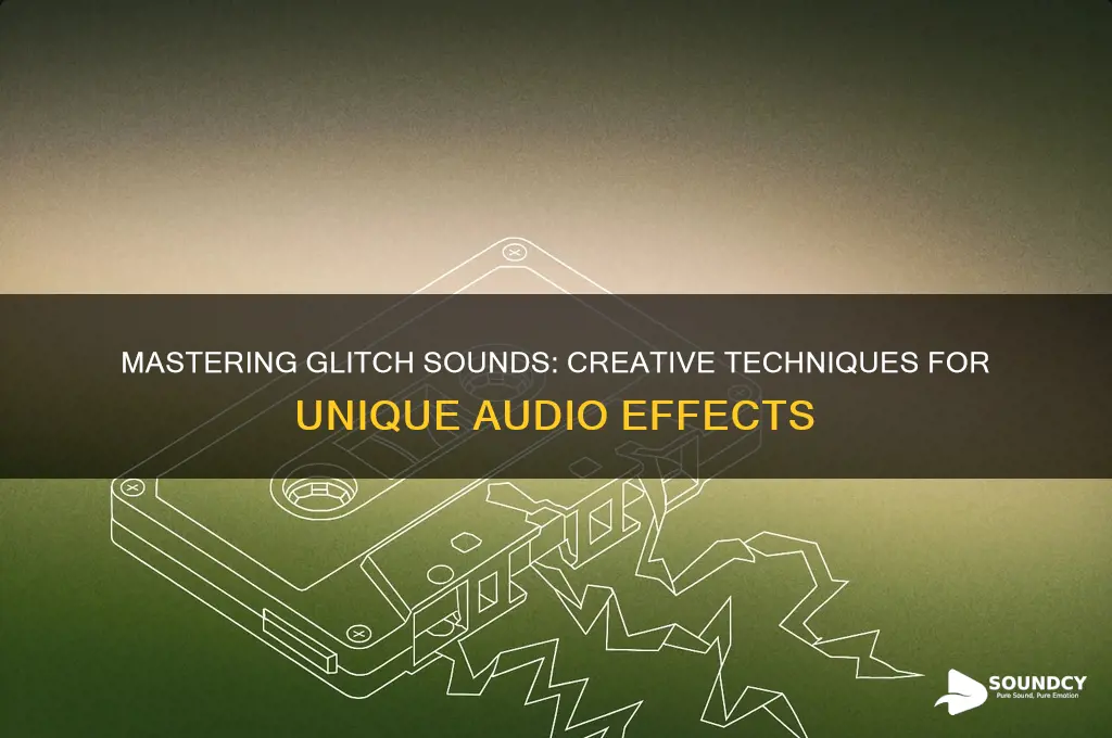 how to make glitch sounds