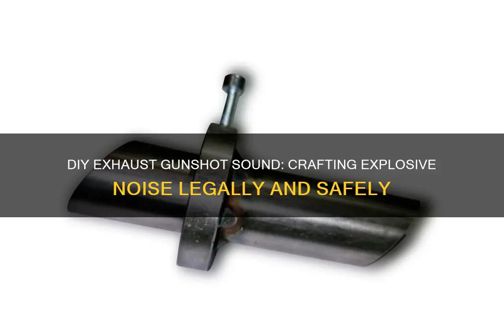 how to make gunshot sound from the exhaust pipe
