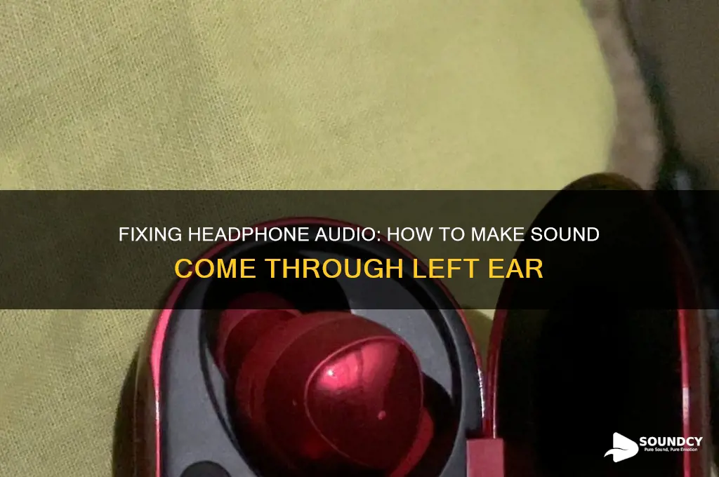 how to make headphones sound come through left ear