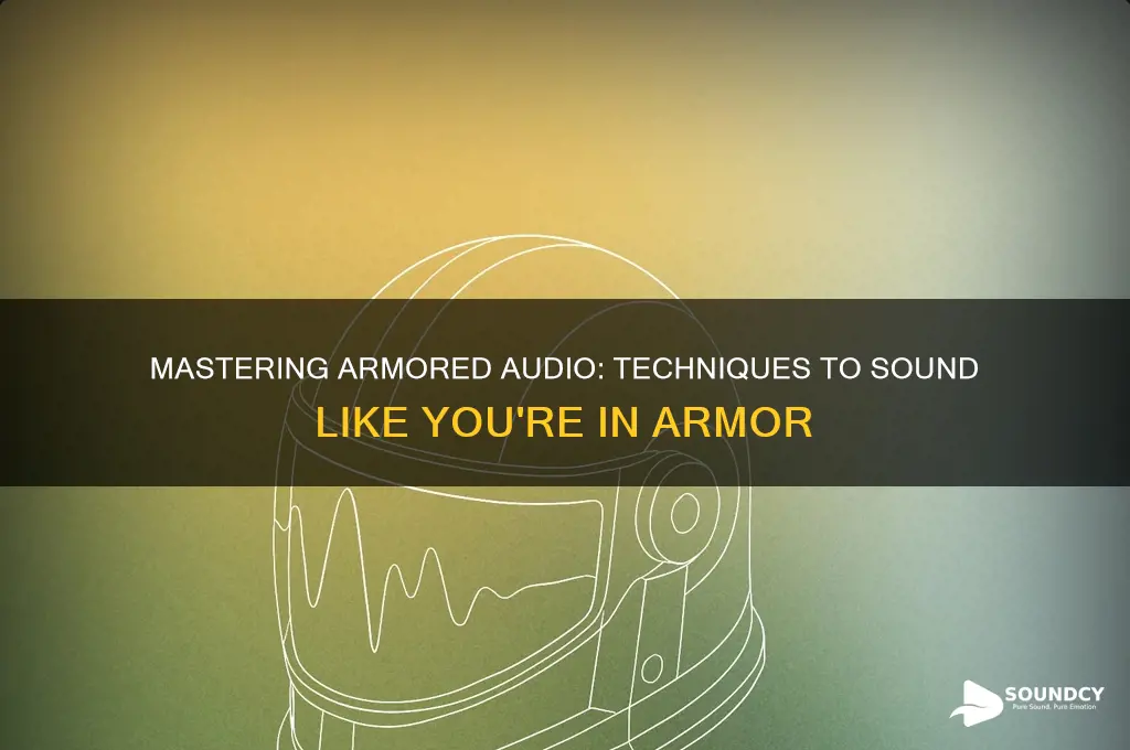 how to make it sound like youre in armor