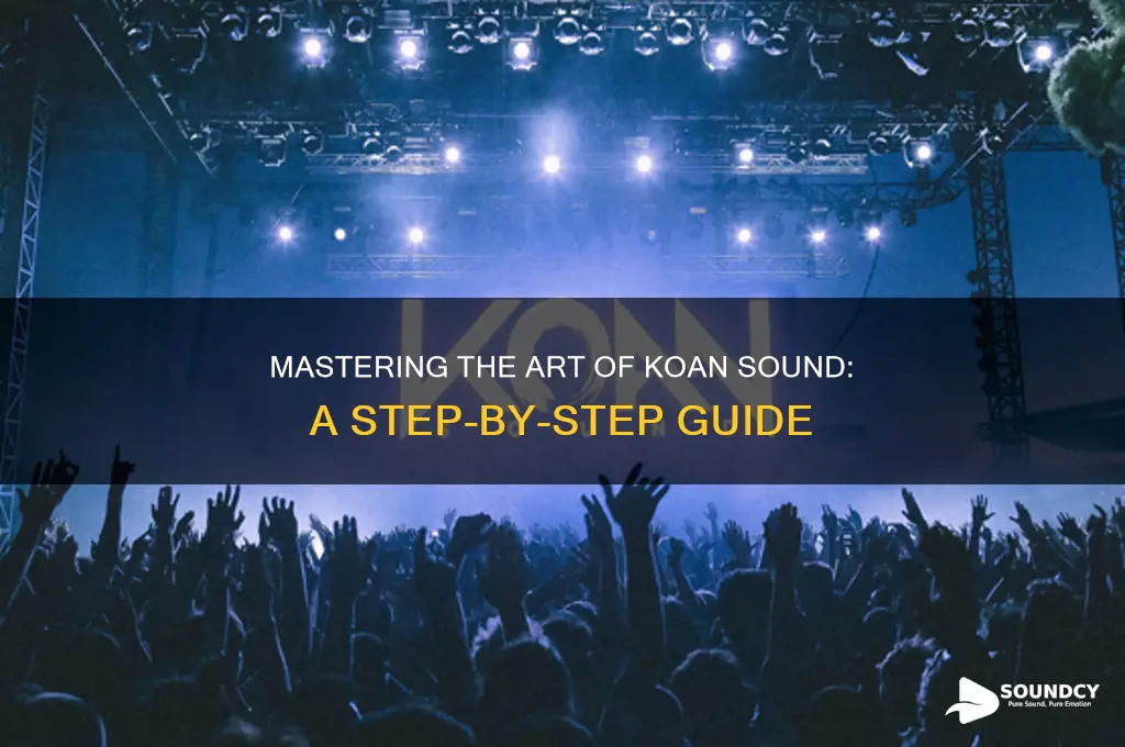 how to make koan sound