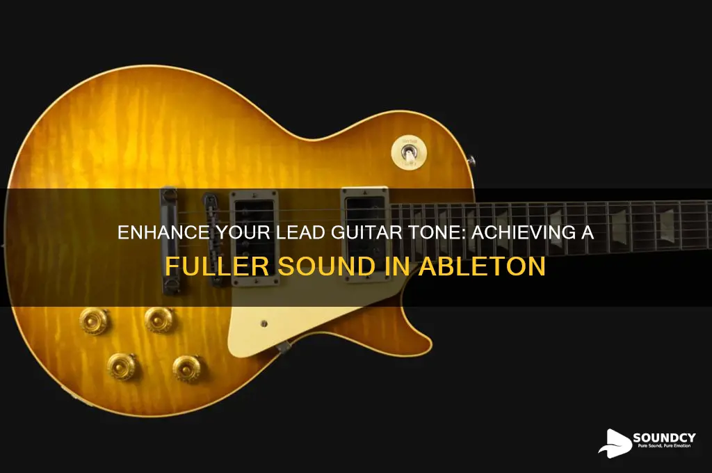 how to make lead guitar sound fuller in ableton
