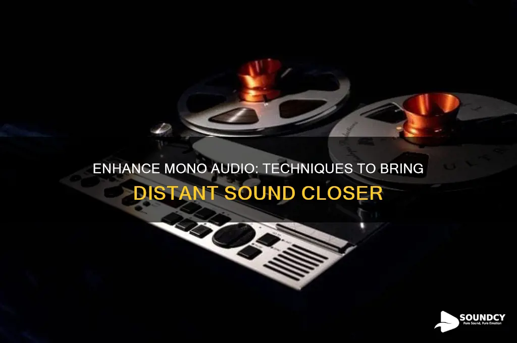 how to make mono audio sound not far away