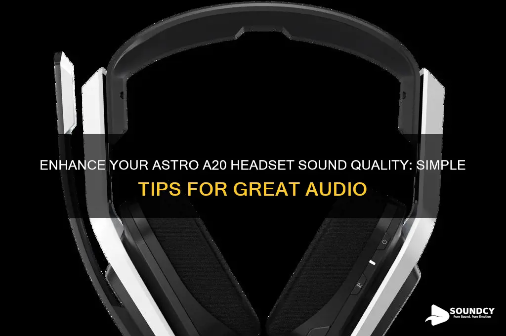 how to make my astro a20 headset sound goood