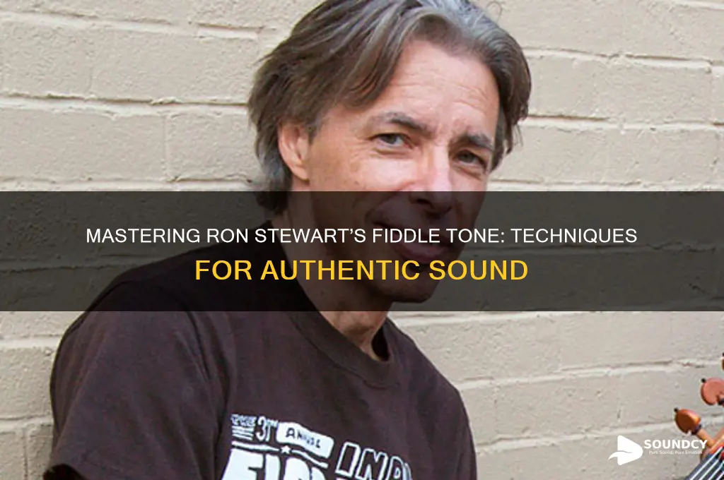 how to make my fiddle sound like ron stewarts