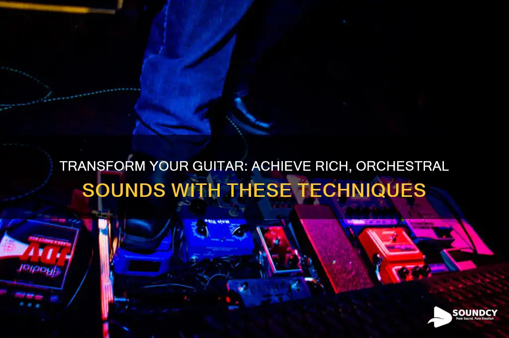 how to make my guitar sound like an orchestra