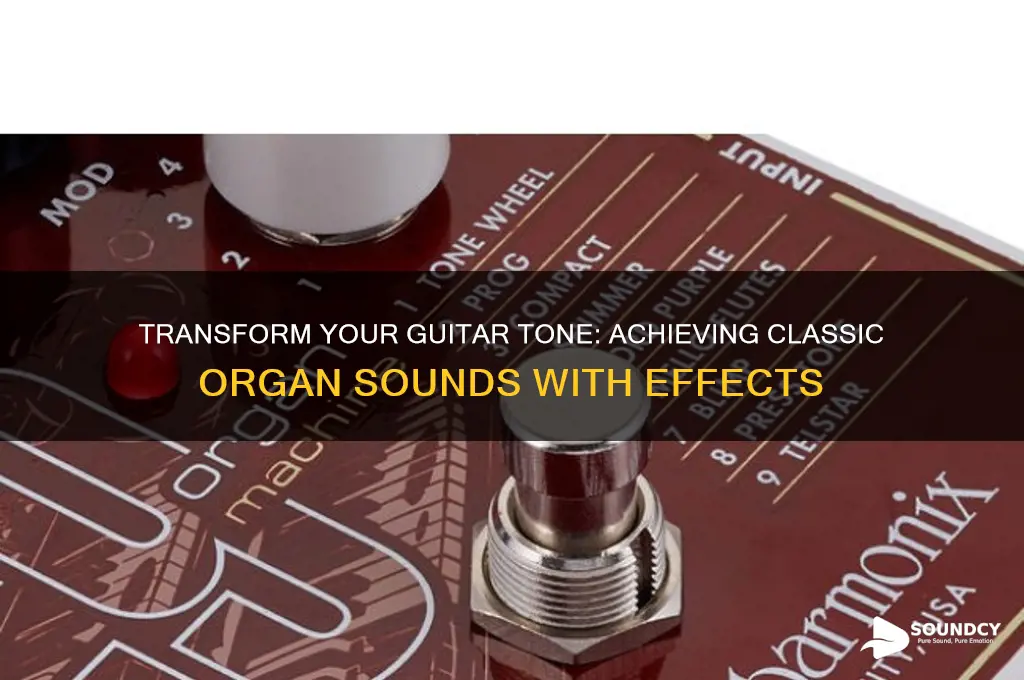 how to make my guitar sound like an organ