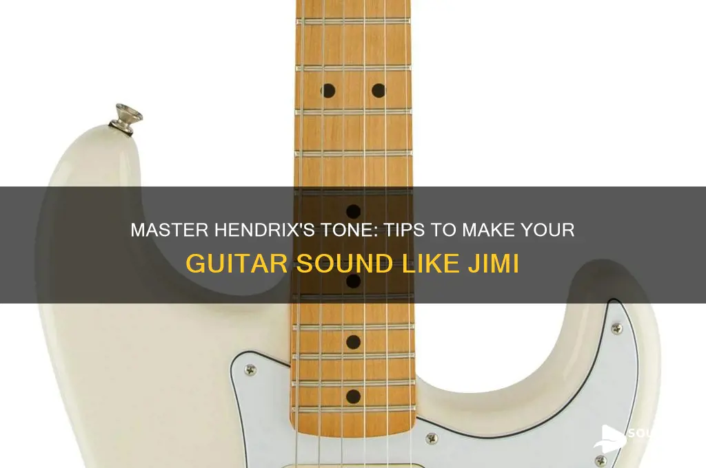how to make my guitar sound like jimi hendrix