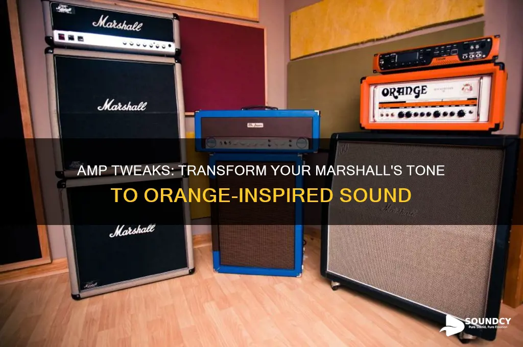how to make my marshall sound like an orange