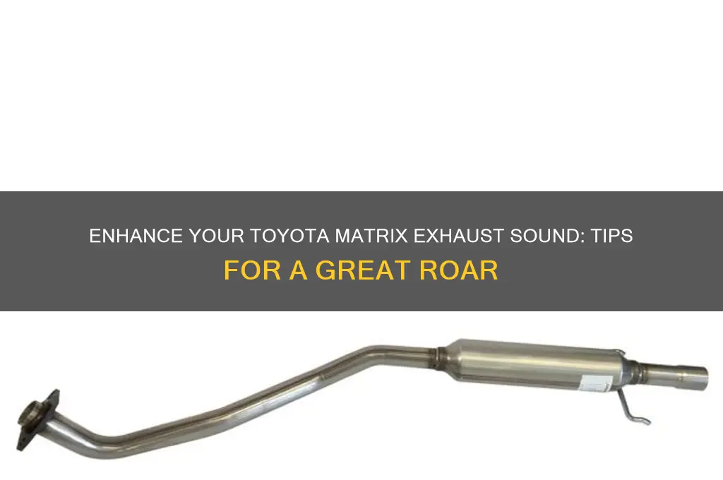 how to make my toyota matrix exhaust sound great