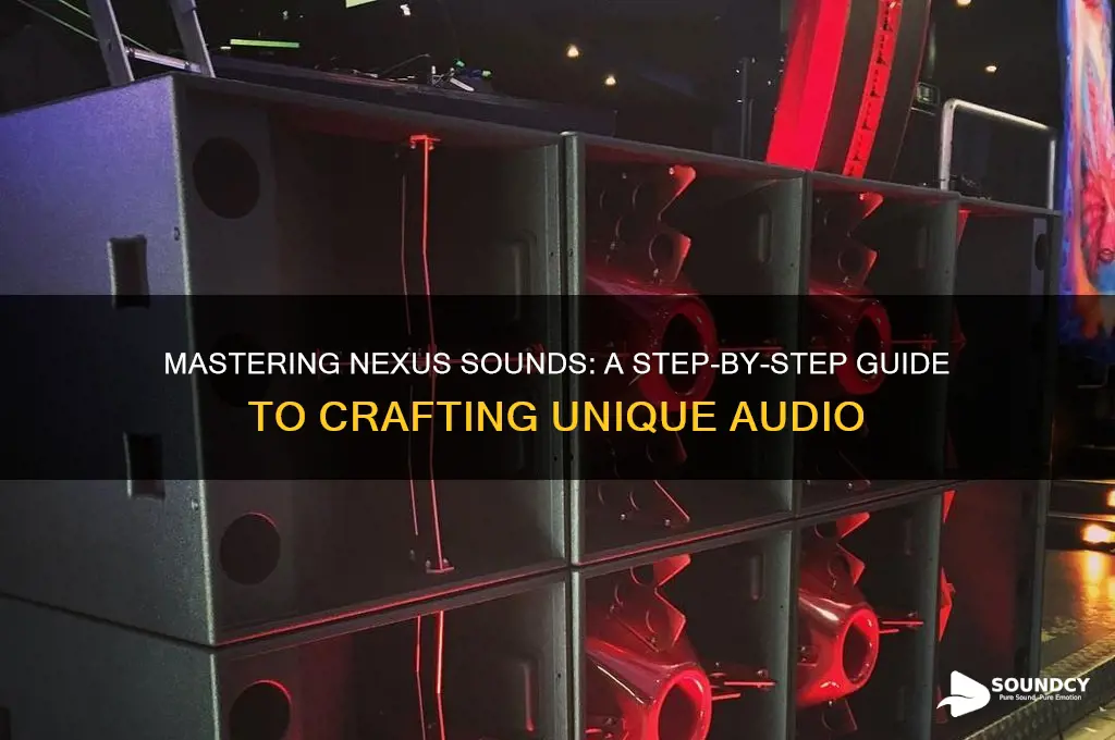 how to make nexus sounds