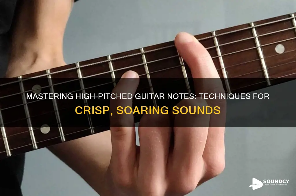 how to make notes sound super high on guitar