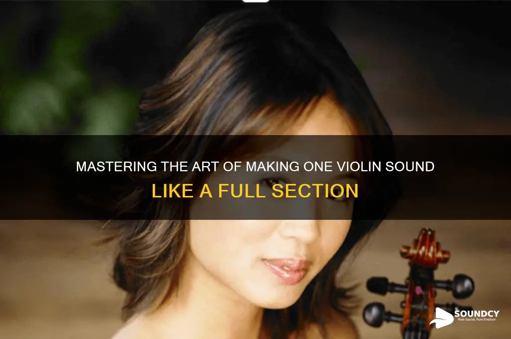 how to make one violin sound like a section