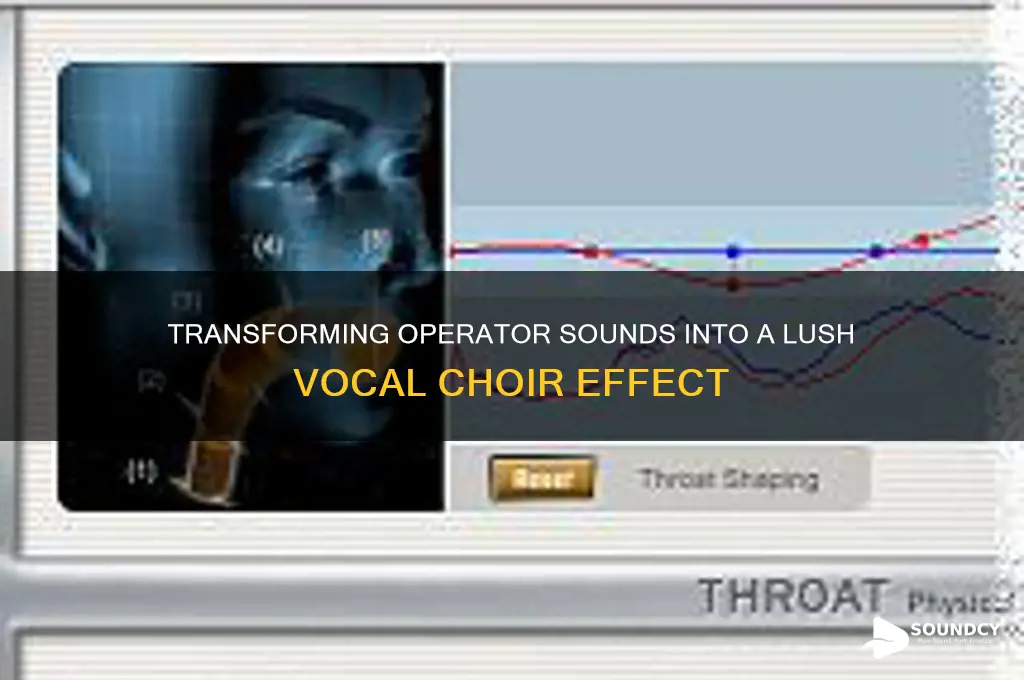 how to make operator sound like a vocal choir