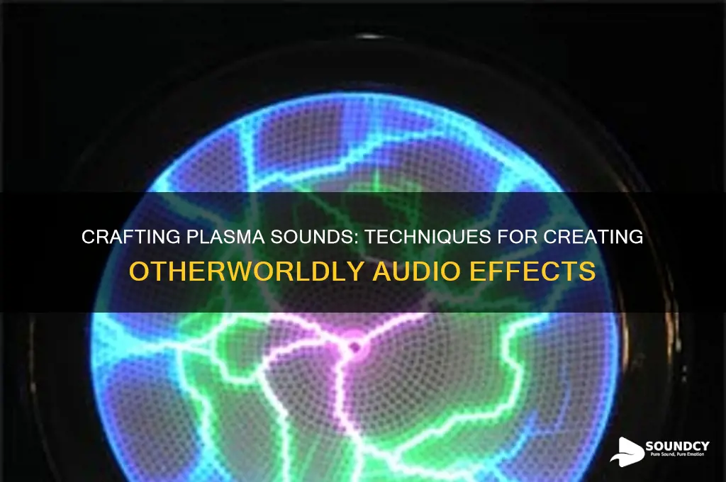 how to make plasma sounds
