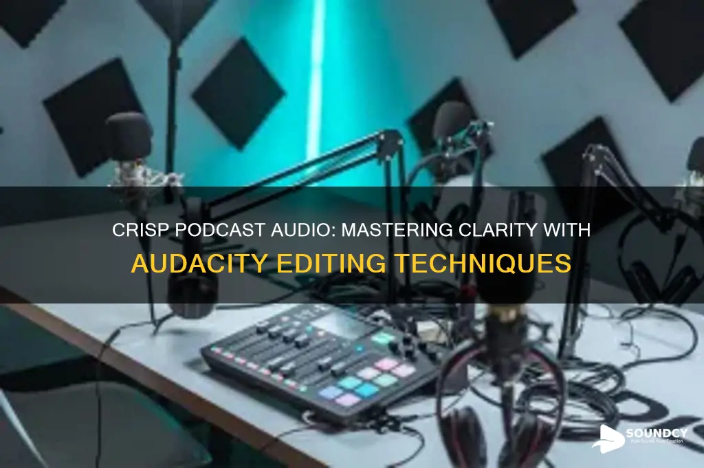 how to make podcast sound crisp and clear audacity