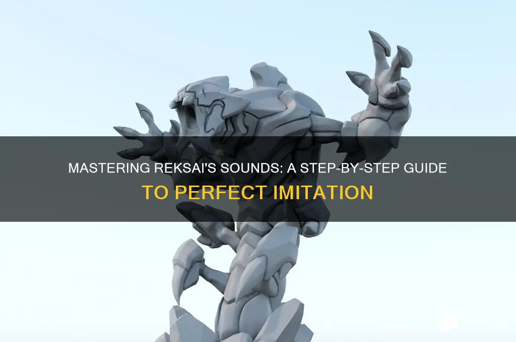 how to make reksai sounds