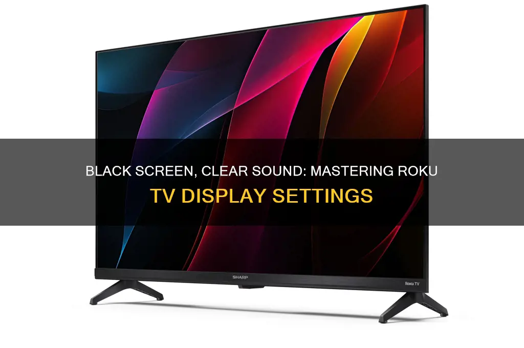 how to make roku tv screen black with sound