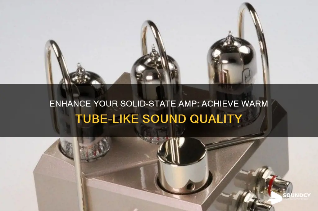 how to make solid state amp sound like tube
