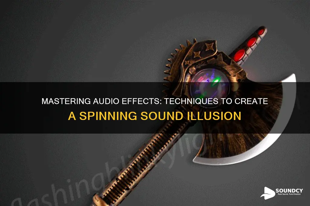 how to make something sound like it is spinning