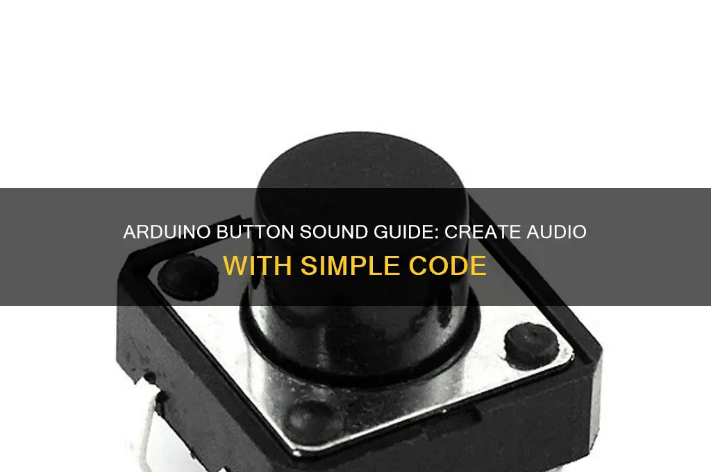 how to make sound according to a button arduino