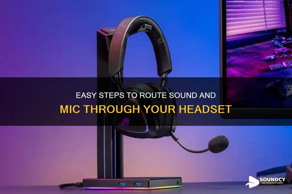 how to make sound and mic come from headset