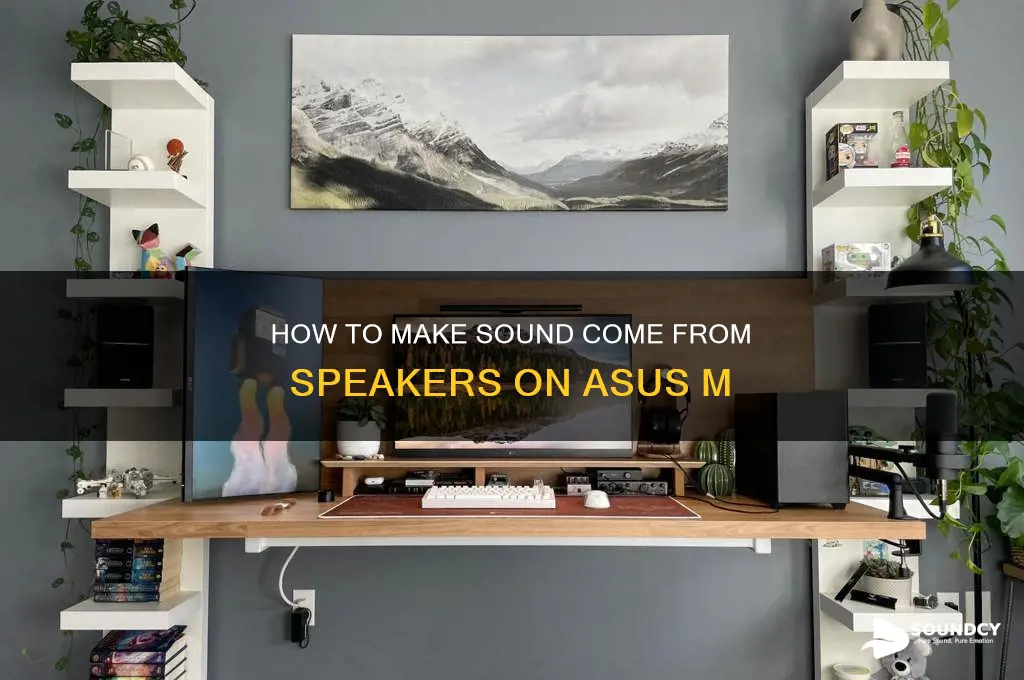 how to make sound come from speakers asus m