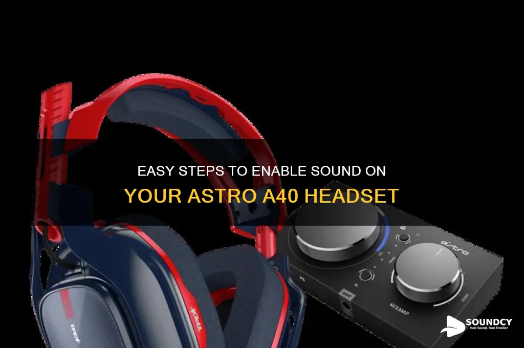 how to make sound come out of astro a40