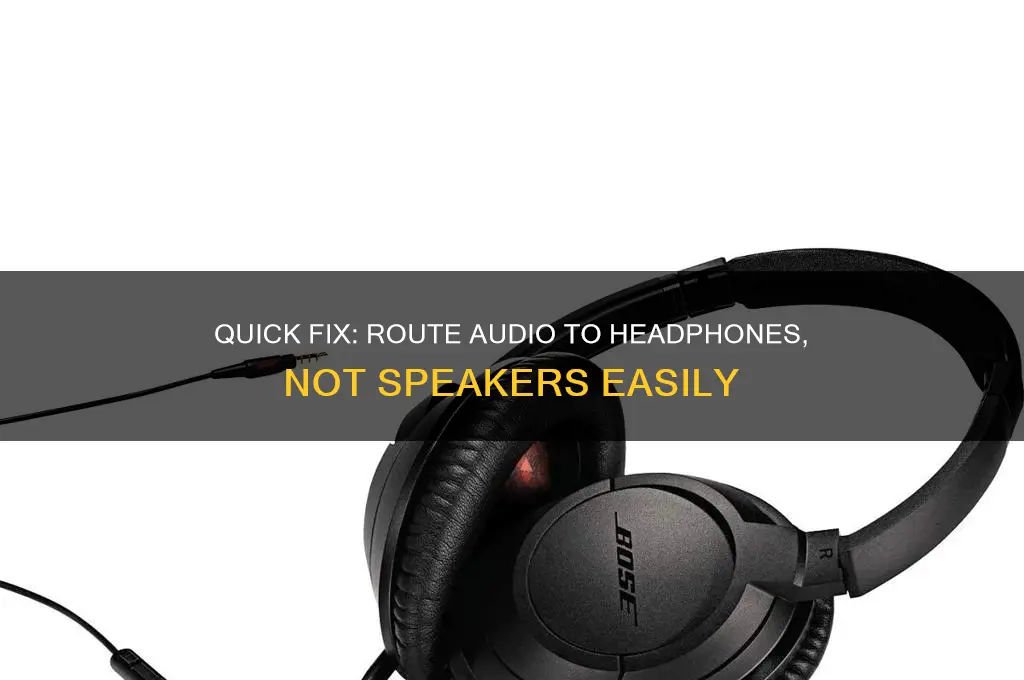 how to make sound go through headphones not speakers