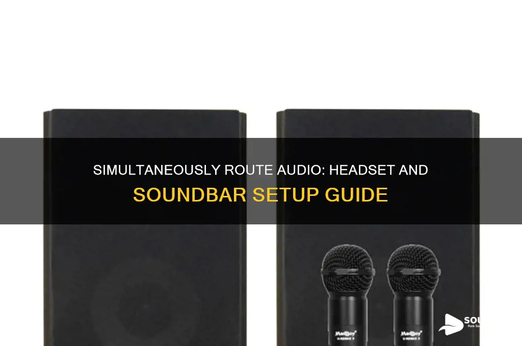 how to make sound go through headset and soundbar