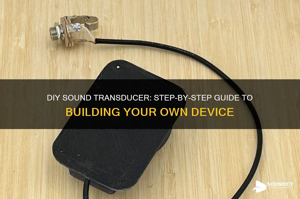 how to make sound transducer