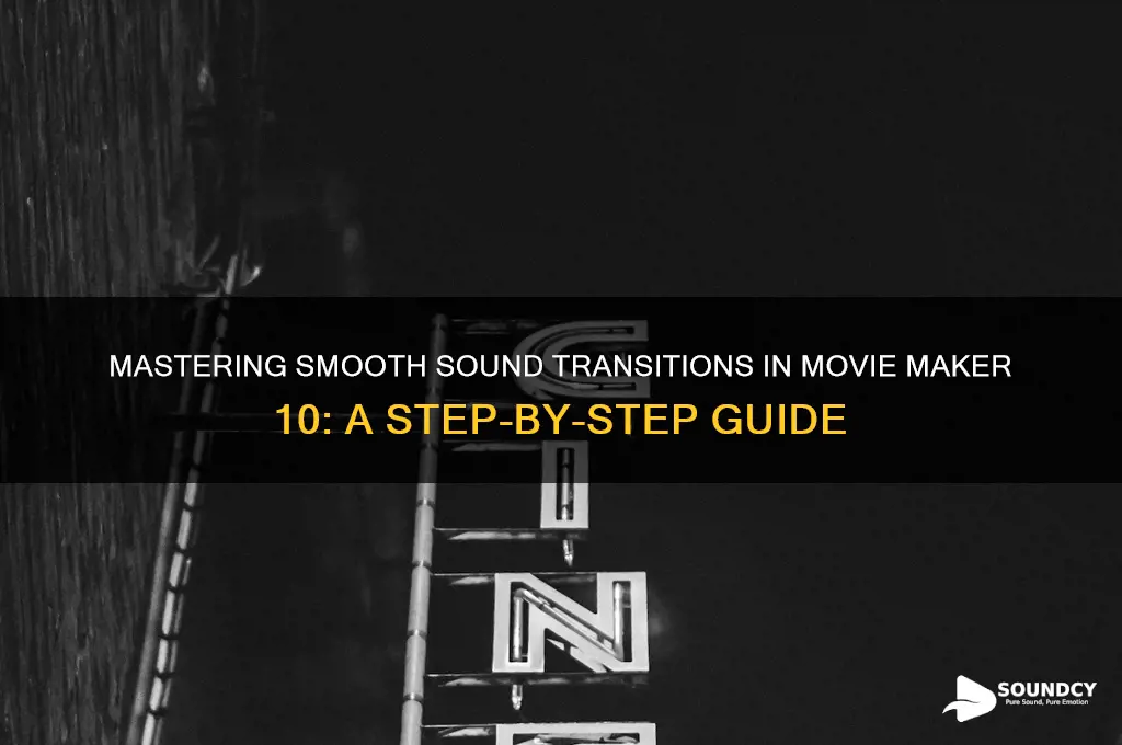 how to make sound transisiont in movie maker 10
