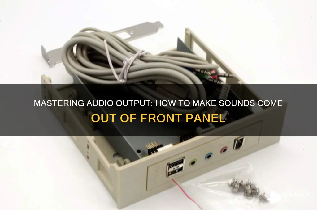 how to make sounds come out of front panel