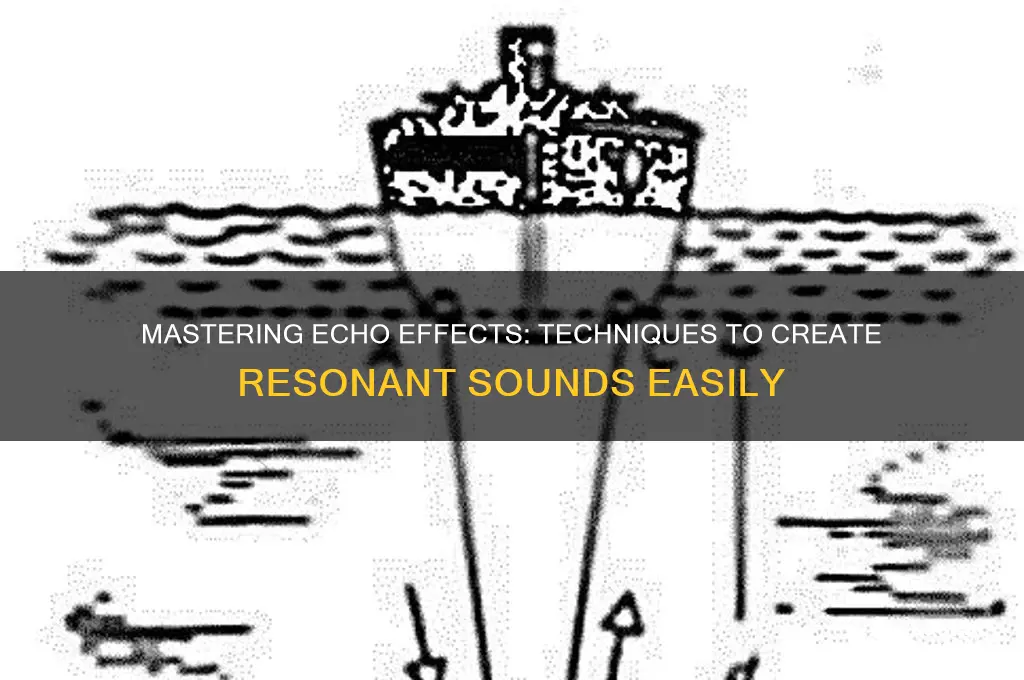 how to make sounds echo