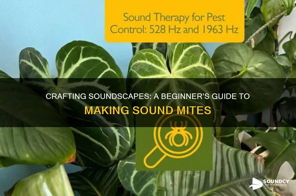 how to make sounds mites