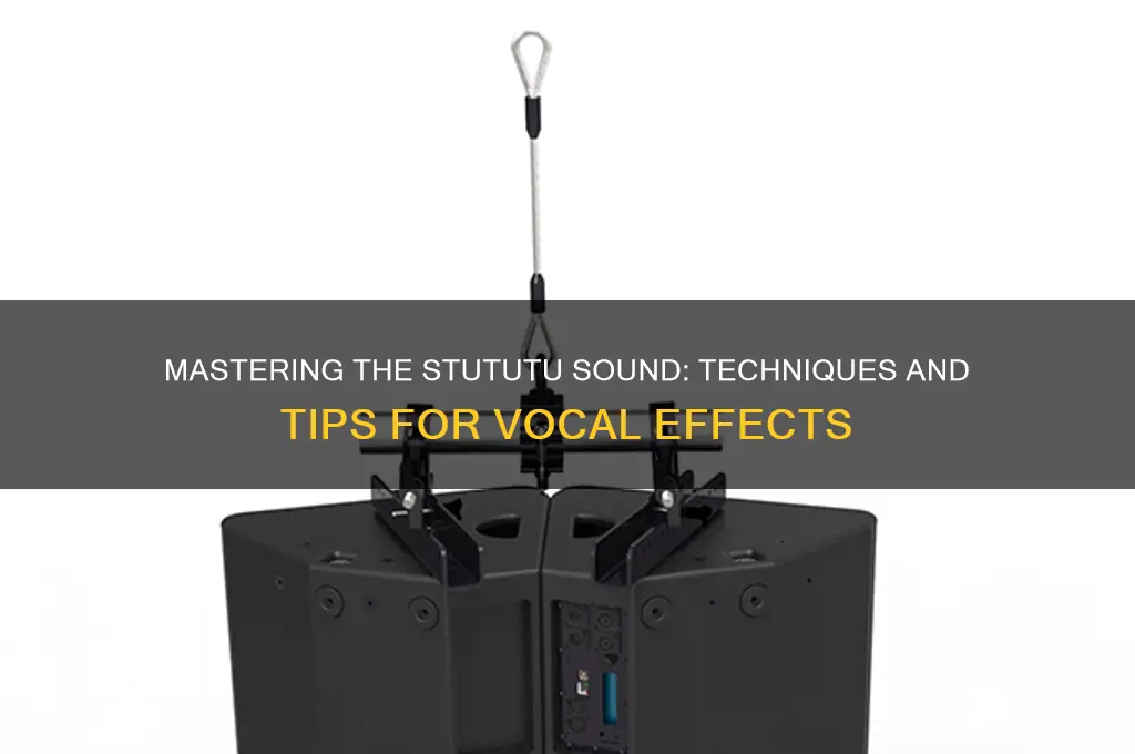 how to make stututu sound