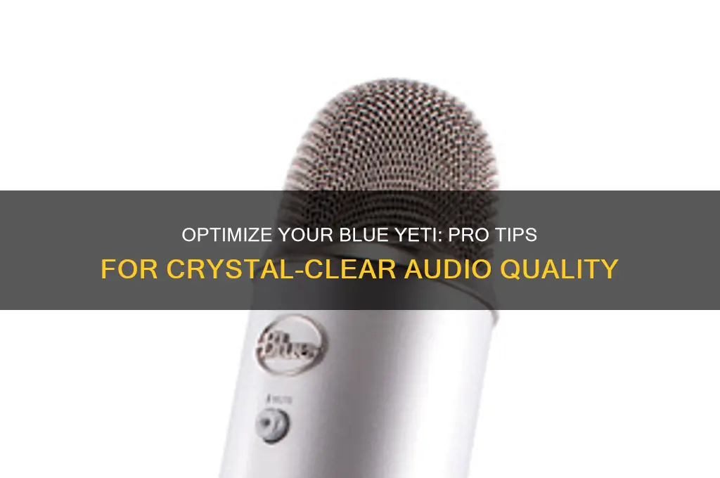 how to make the blue yeti sound the best